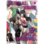 Destroy All Humans They Can't Be Regenerated Manga Vol 2