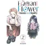 The Fragrant Flower Blooms With Dignity Manga Vol 2