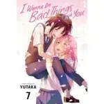 I Wanna Do Bad Things with You manga Vol 7