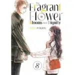The Fragrant Flower Blooms With Dignity Manga Vol 8